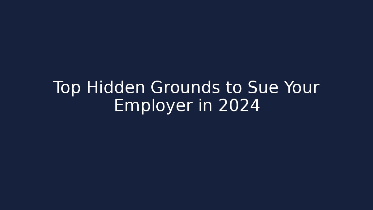Top Hidden Grounds to Sue Your Employer in 2024 - V Auction