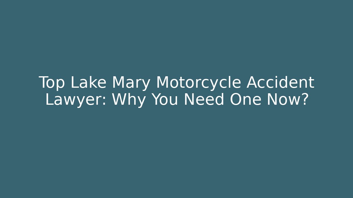 Top Lake Mary Motorcycle Accident Lawyer: Why You Need One Now? - V Auction