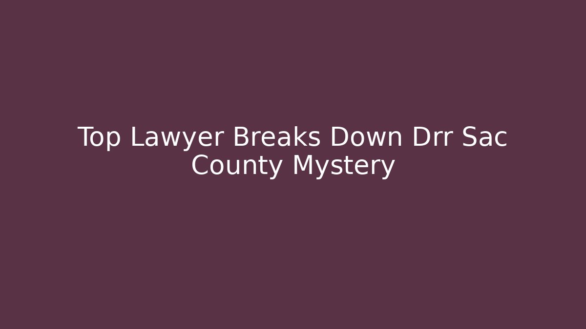 Top Lawyer Breaks Down Drr Sac County Mystery