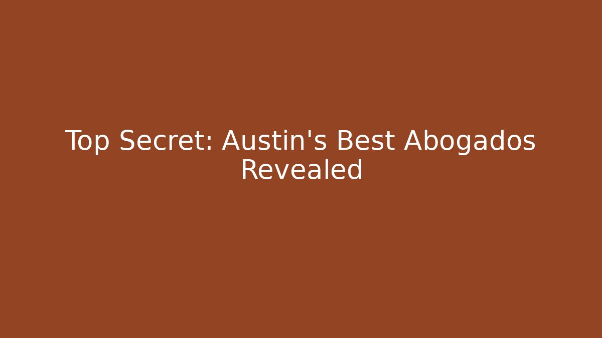 Top Secret: Austin’s Best Abogados Revealed - V Auction