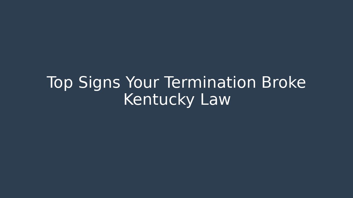 Top Signs Your Termination Broke Kentucky Law