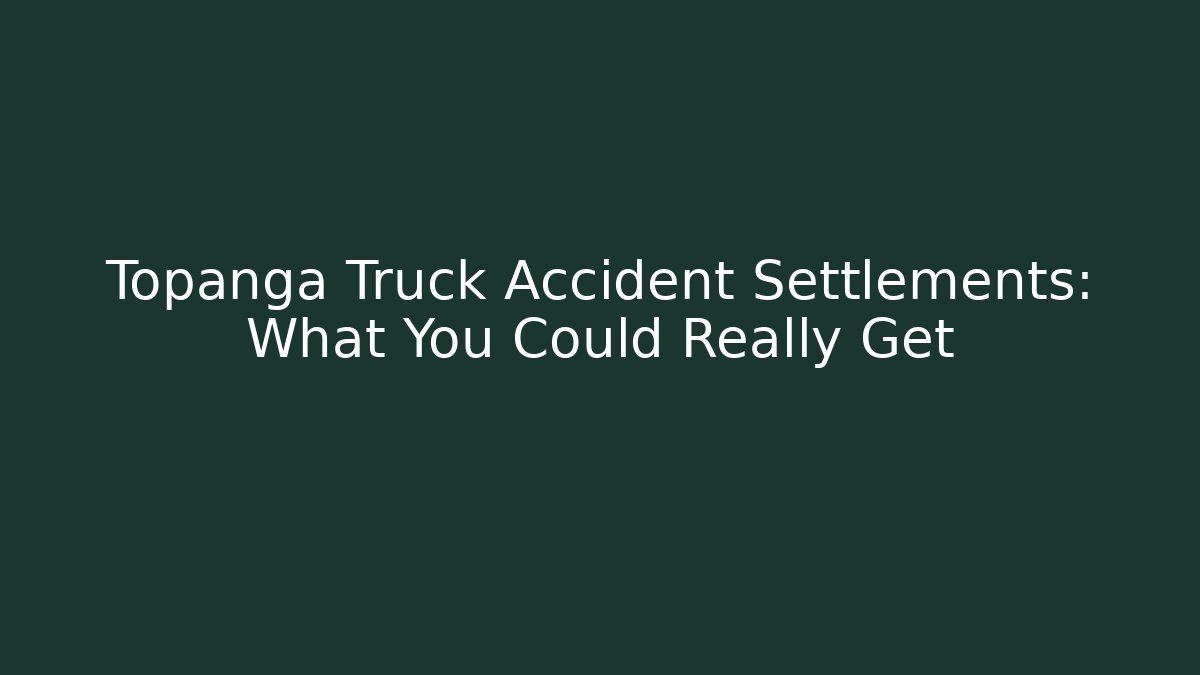 Topanga Truck Accident Settlements: What You Could Really Get - V Auction