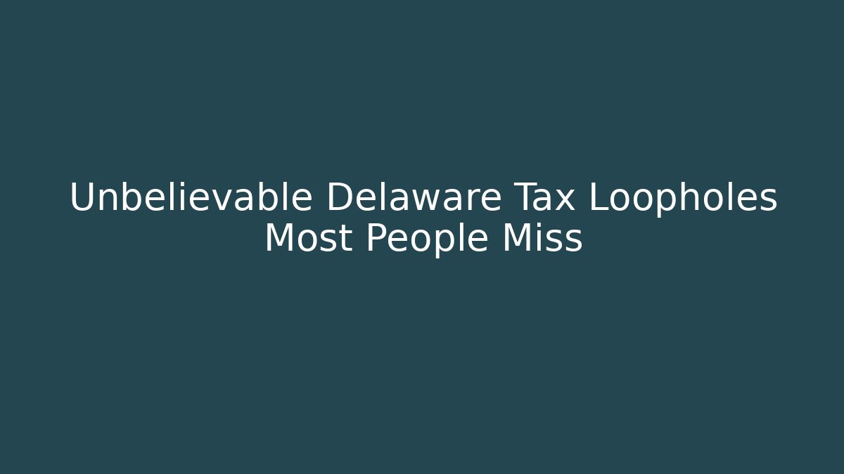 Unbelievable Delaware Tax Loopholes Most People Miss - V Auction