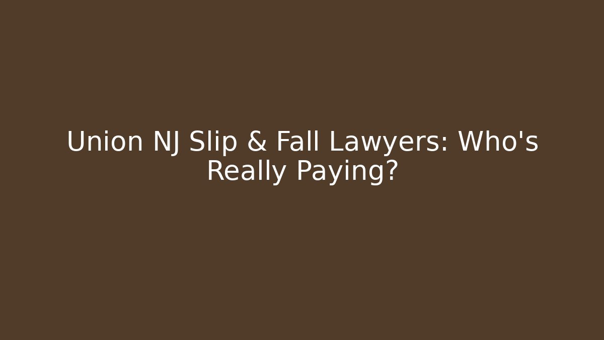 Union NJ Slip & Fall Lawyers: Who’s Really Paying? - V Auction