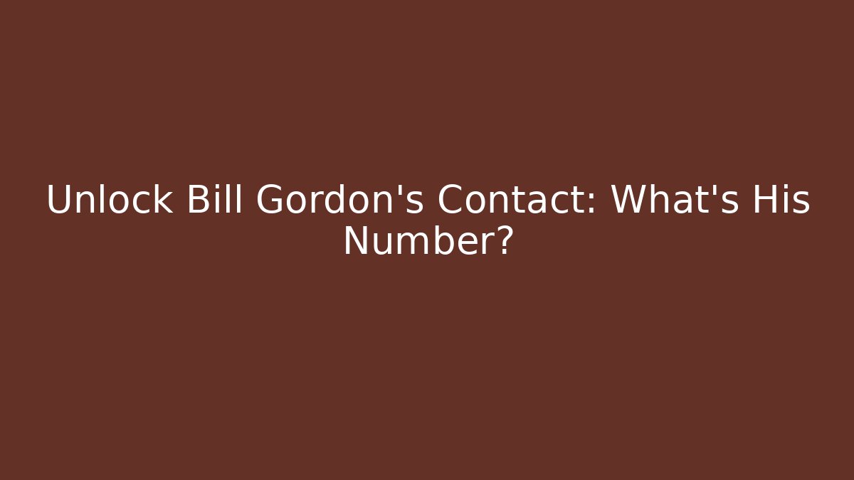 Unlock Bill Gordon's Contact: What's His Number? - V Auction