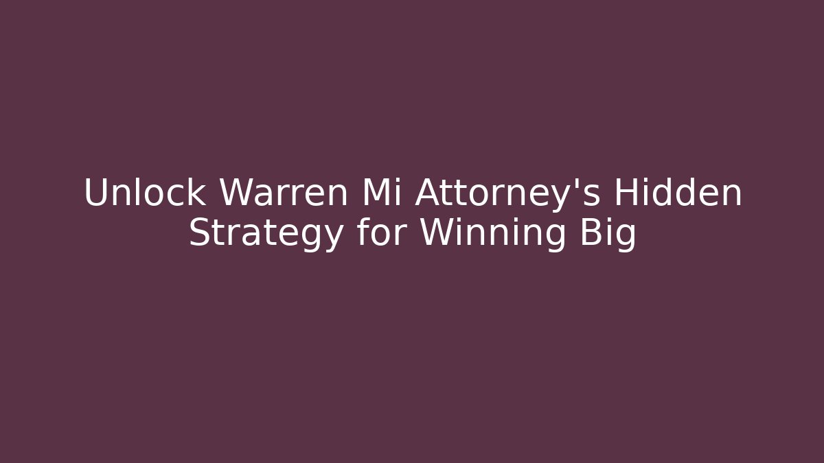 Unlock Warren Mi Attorney’s Hidden Strategy for Winning Big - V Auction