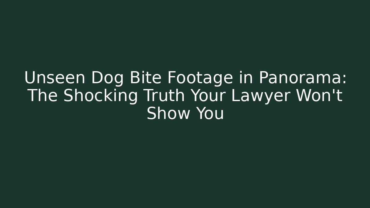 Unseen Dog Bite Footage in Panorama: The Shocking Truth Your Lawyer Won’t Show You