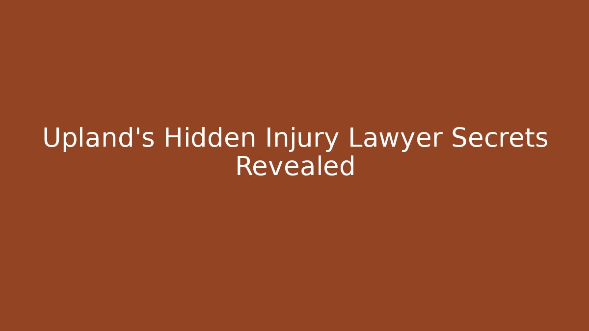 Upland’s Hidden Injury Lawyer Secrets Revealed - V Auction