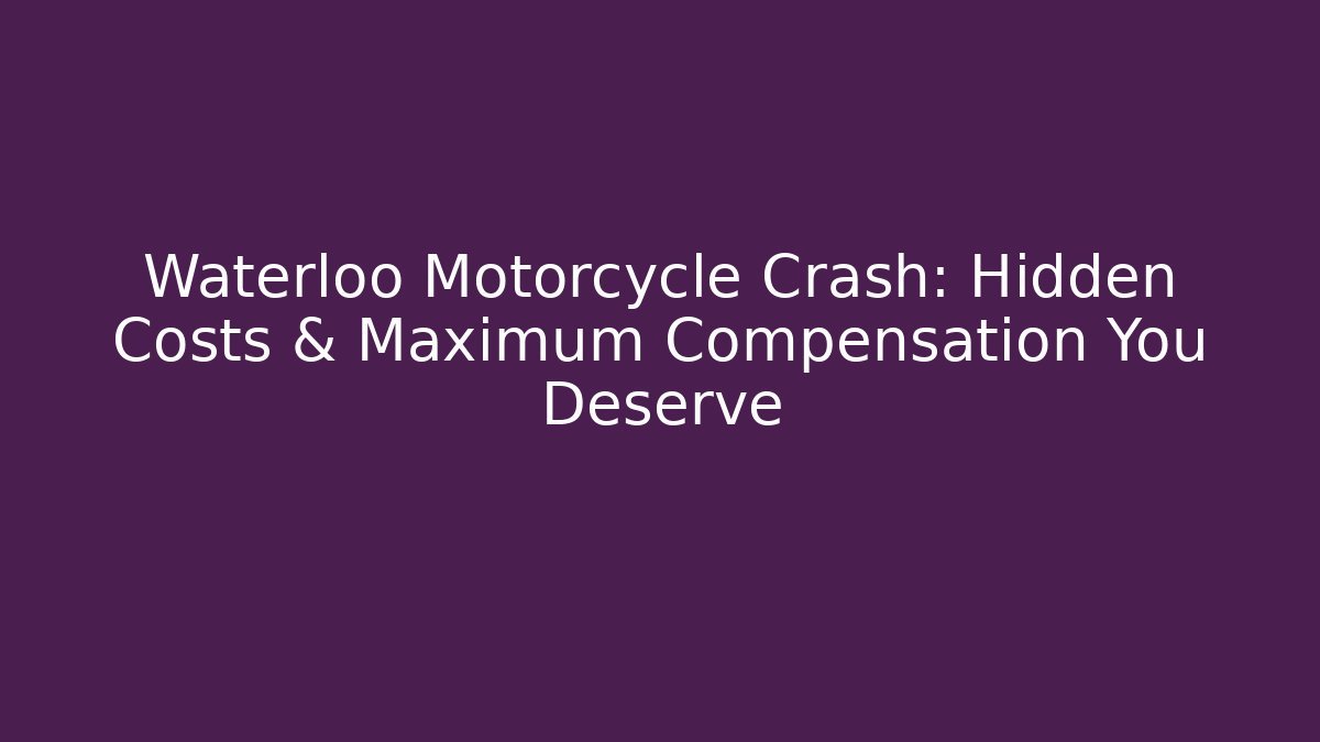 Waterloo Motorcycle Crash: Hidden Costs & Maximum Compensation You Deserve - V Auction