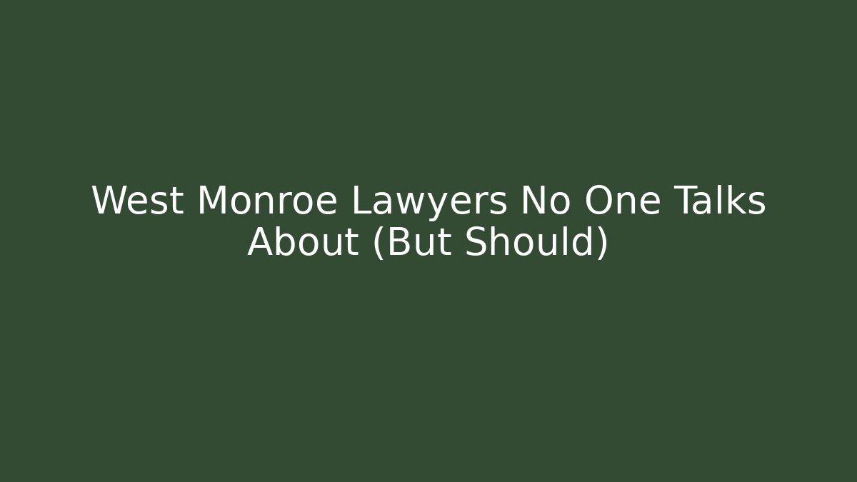 West Monroe Lawyers No One Talks About (But Should)