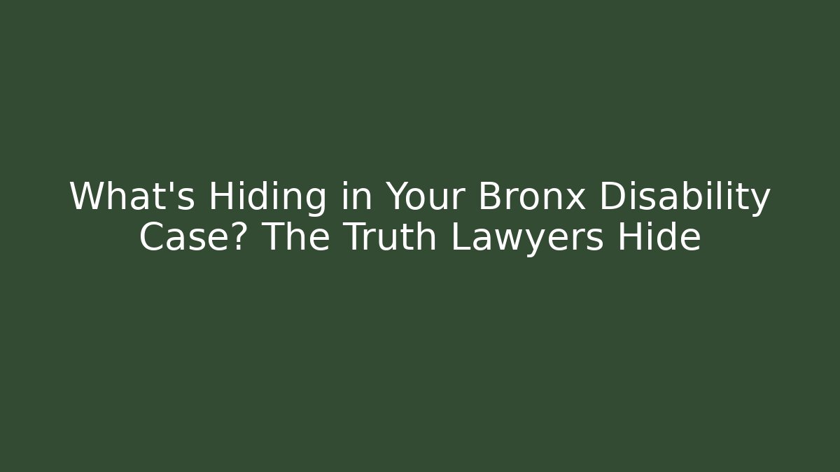 What's Hiding in Your Bronx Disability Case? The Truth Lawyers Hide - V Auction