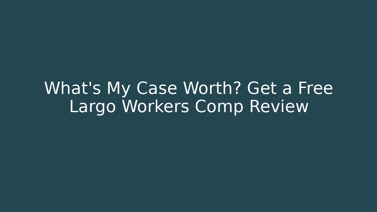 What's My Case Worth? Get a Free Largo Workers Comp Review - V Auction