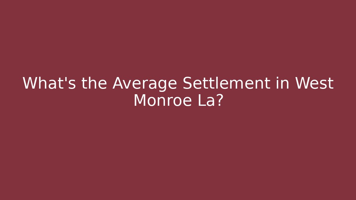 What's the Average Settlement in West Monroe La? - V Auction