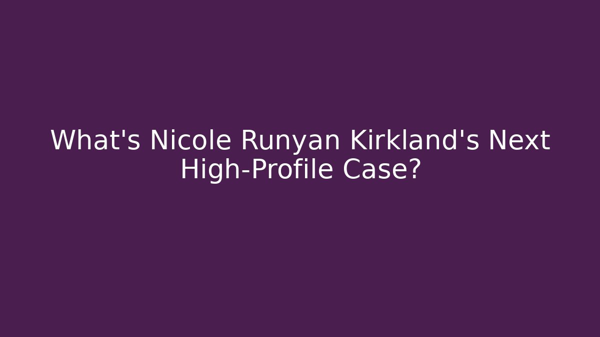 What’s Nicole Runyan Kirkland’s Next High-Profile Case? - V Auction