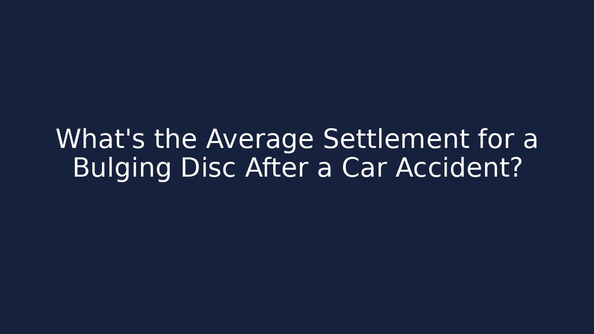 What’s the Average Settlement for a Bulging Disc After a Car Accident? - V Auction