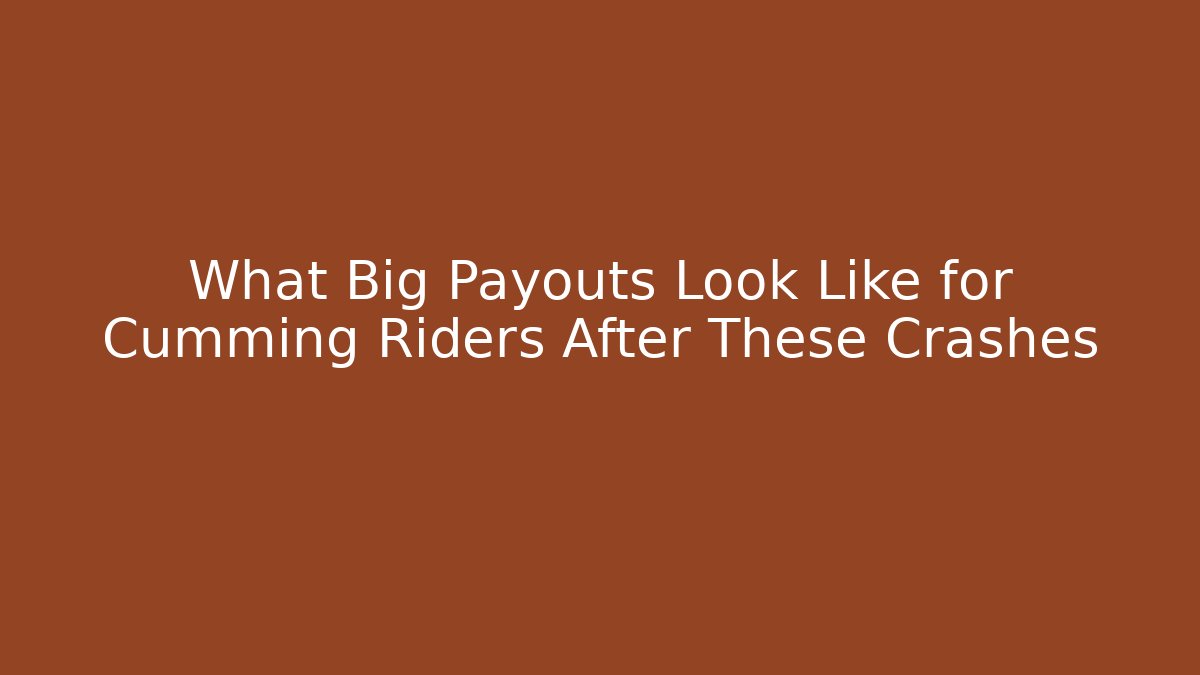 What Big Payouts Look Like for Cumming Riders After These Crashes