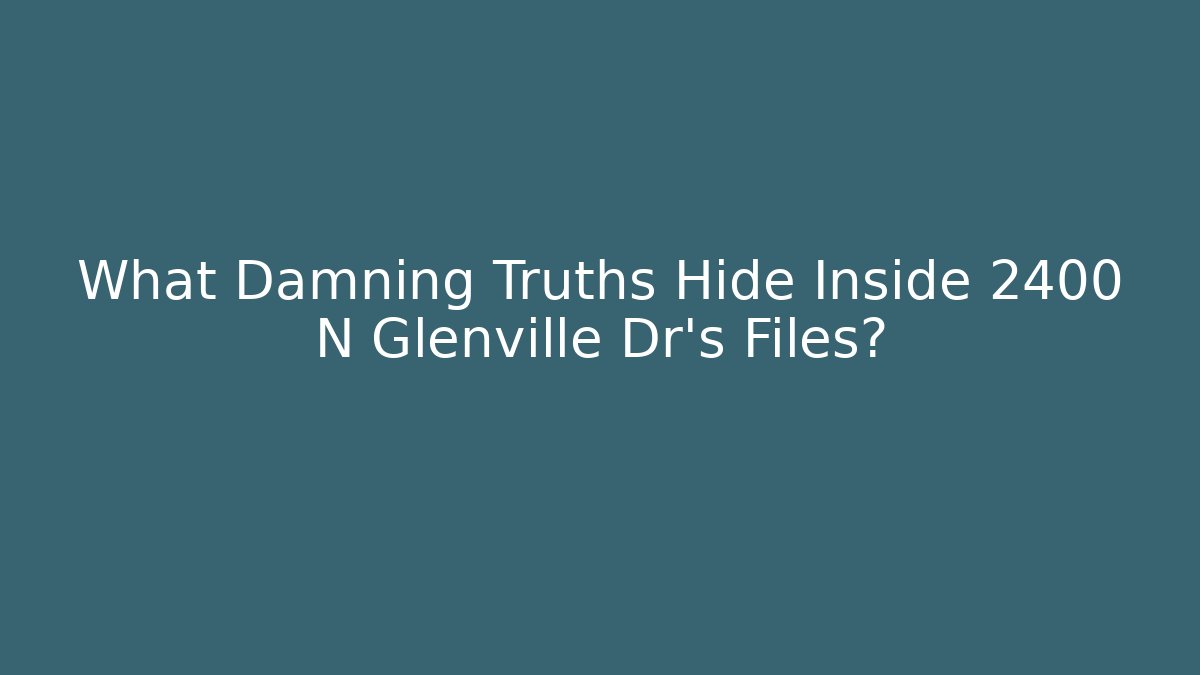 What Damning Truths Hide Inside 2400 N Glenville Dr's Files?