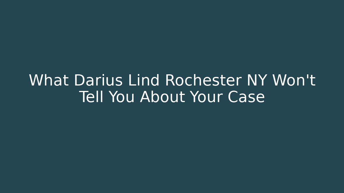 What Darius Lind Rochester NY Won't Tell You About Your Case - V Auction