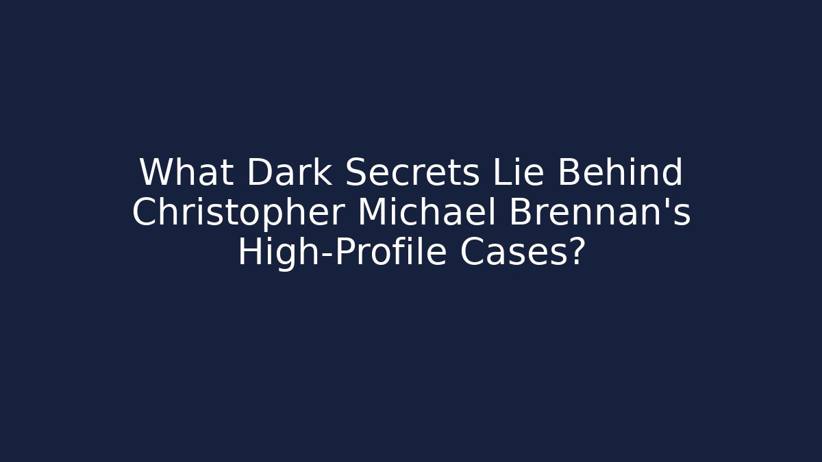 What Dark Secrets Lie Behind Christopher Michael Brennan's High-Profile Cases? - V Auction