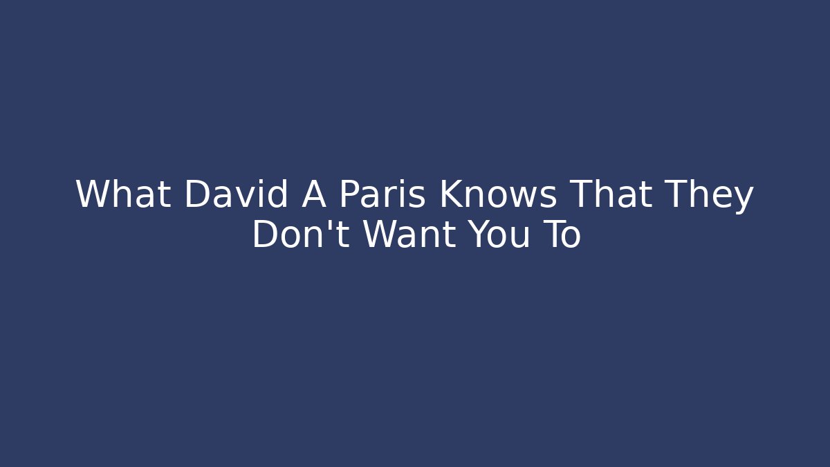 What David A Paris Knows That They Don't Want You To - V Auction