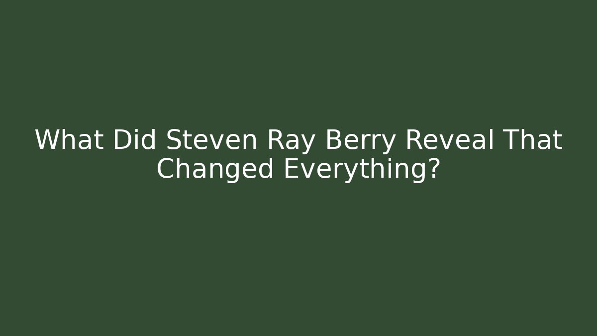 What Did Steven Ray Berry Reveal That Changed Everything? - V Auction
