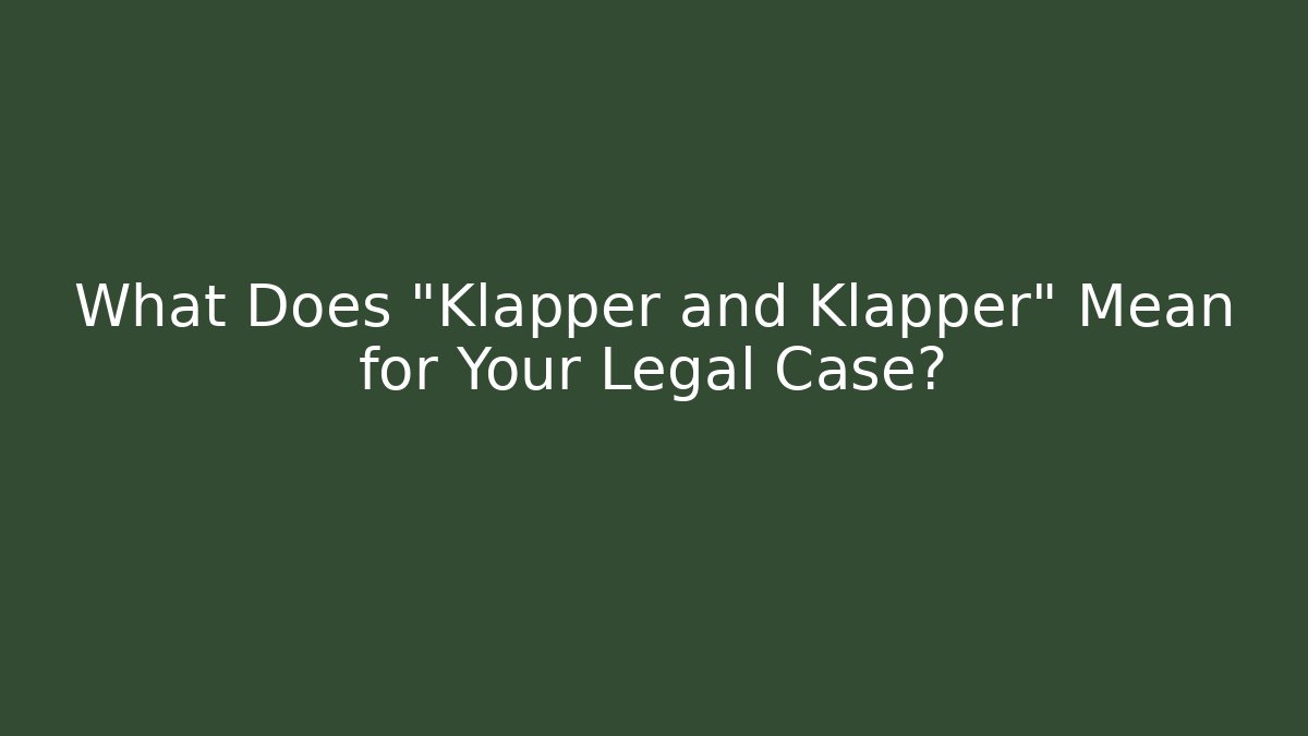 What Does "Klapper and Klapper" Mean for Your Legal Case?