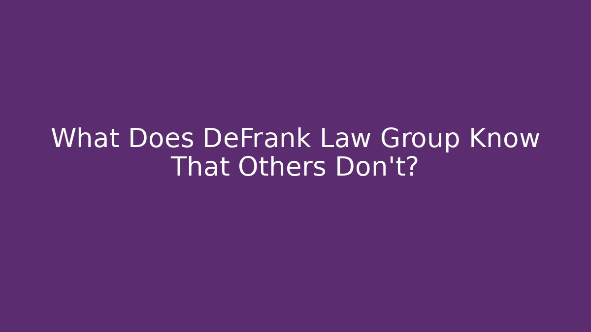 What Does DeFrank Law Group Know That Others Don't?