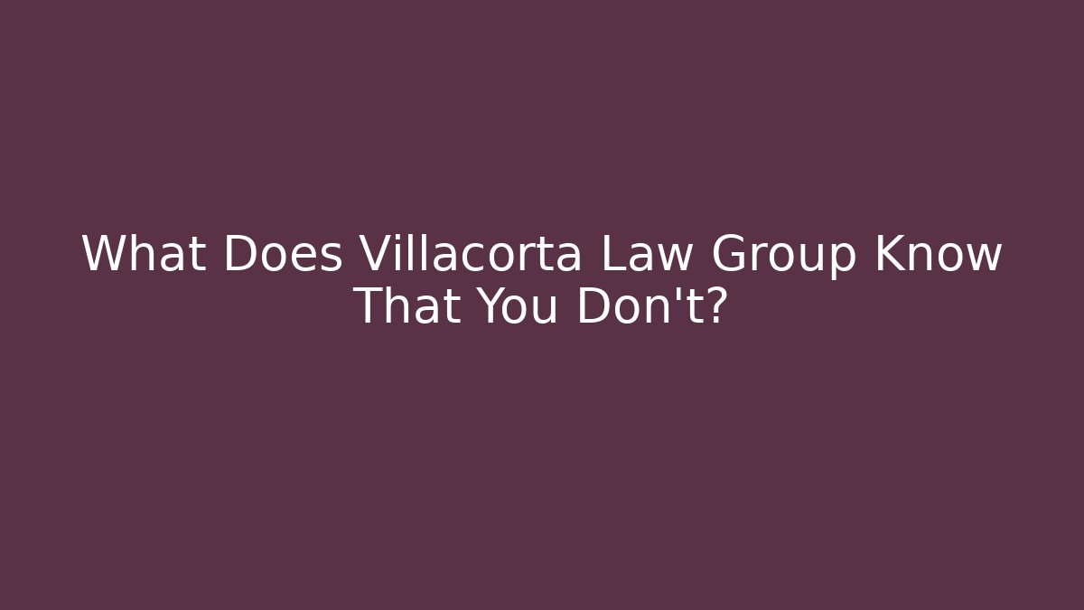 What Does Villacorta Law Group Know That You Don't? - V Auction