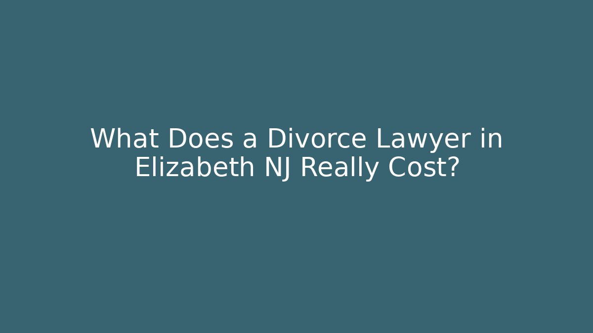 What Does a Divorce Lawyer in Elizabeth NJ Really Cost? - V Auction