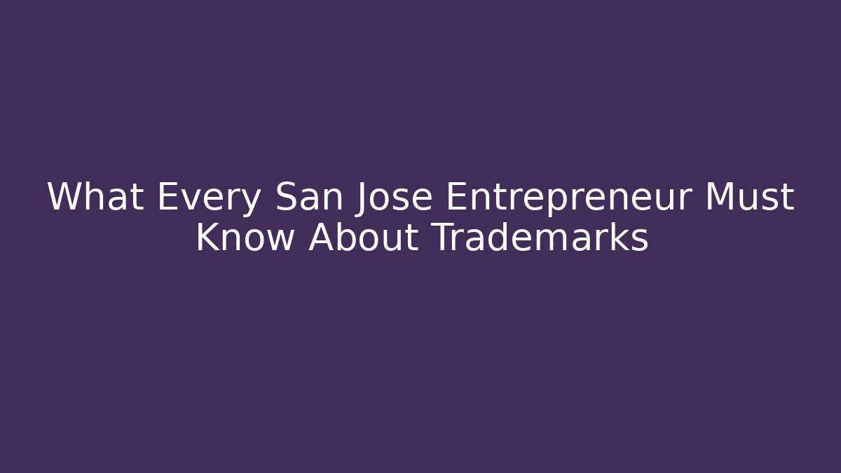 What Every San Jose Entrepreneur Must Know About Trademarks - V Auction