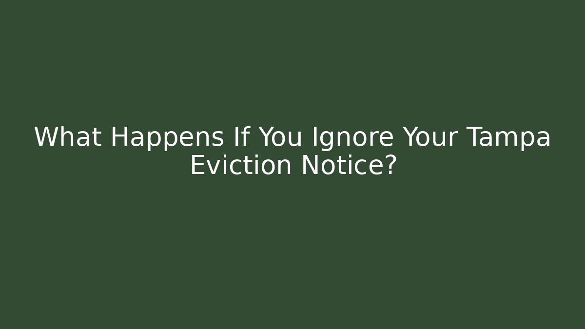 What Happens If You Ignore Your Tampa Eviction Notice?