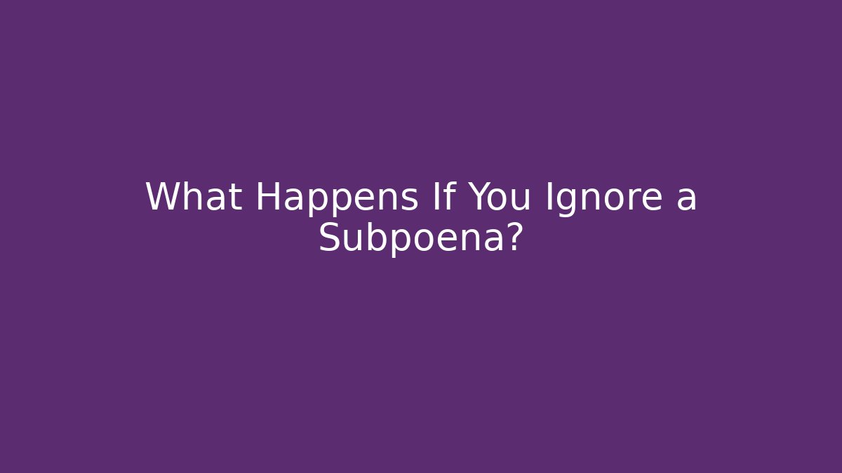 What Happens If You Ignore a Subpoena? - V Auction