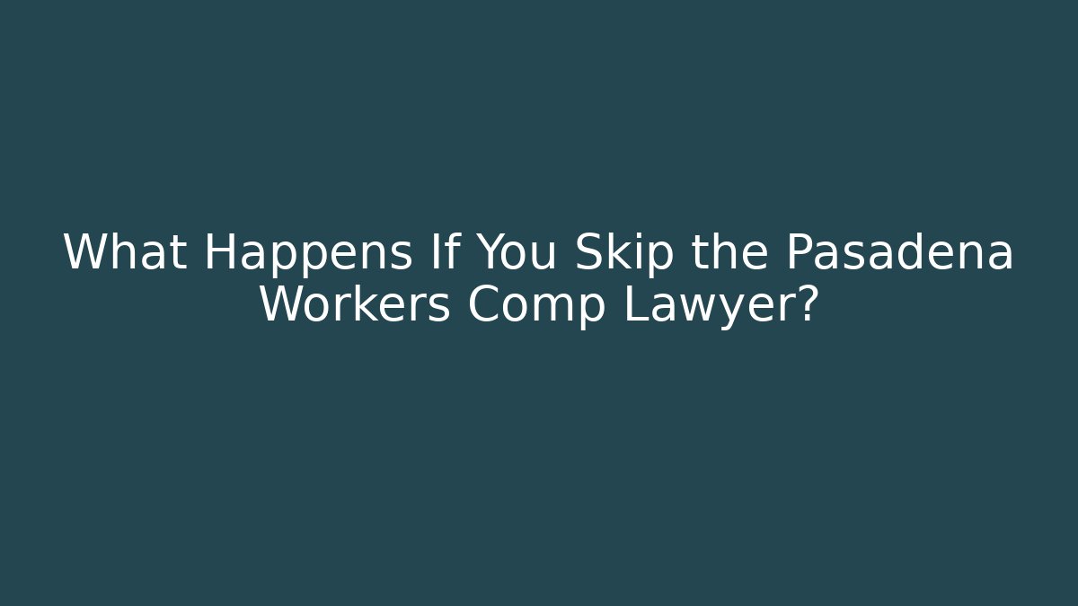 What Happens If You Skip the Pasadena Workers Comp Lawyer? - V Auction