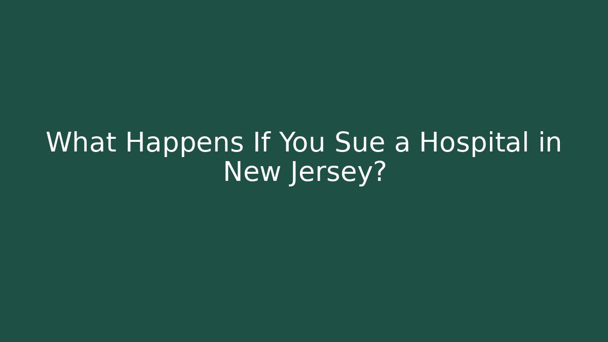 What Happens If You Sue a Hospital in New Jersey?