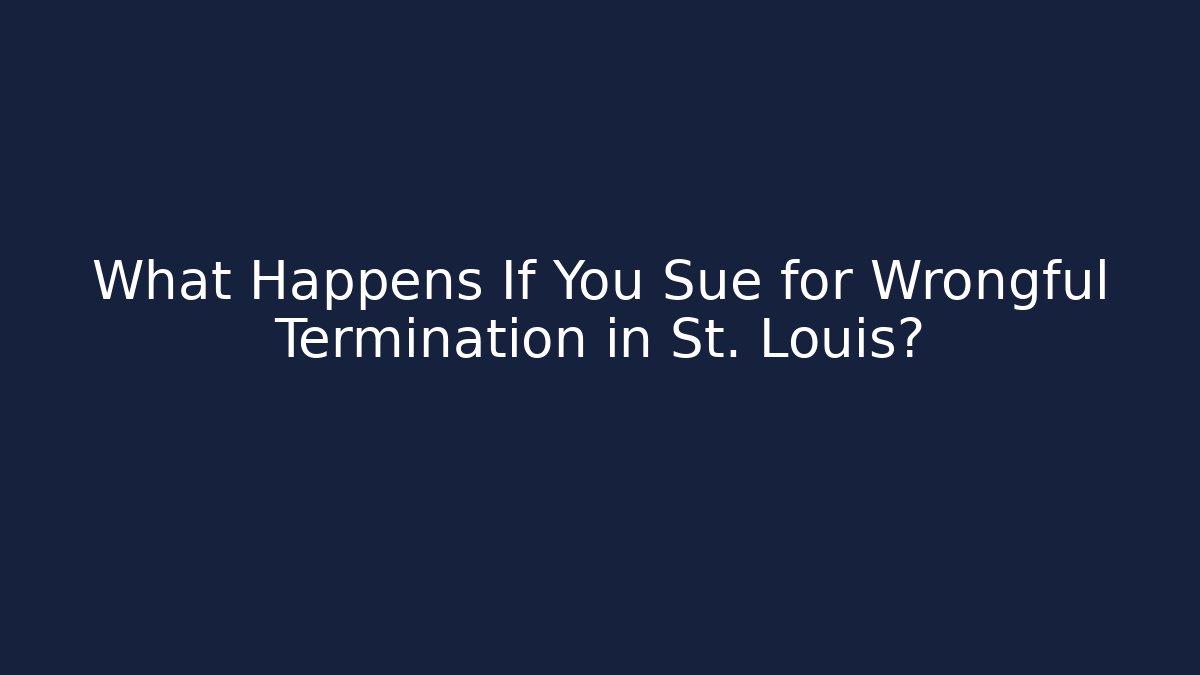 What Happens If You Sue for Wrongful Termination in St. Louis? - V Auction
