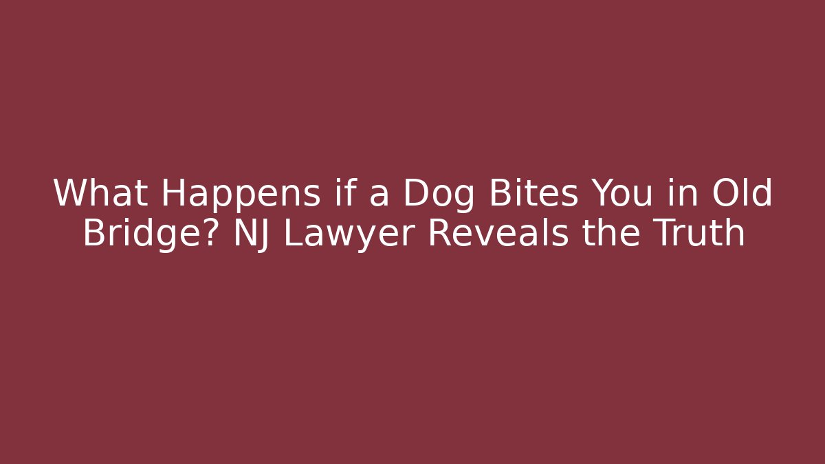 What Happens if a Dog Bites You in Old Bridge? NJ Lawyer Reveals the Truth