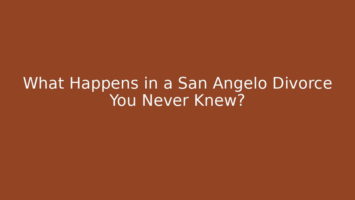 What Happens in a San Angelo Divorce You Never Knew? - V Auction