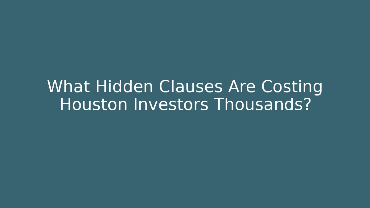 What Hidden Clauses Are Costing Houston Investors Thousands? - V Auction