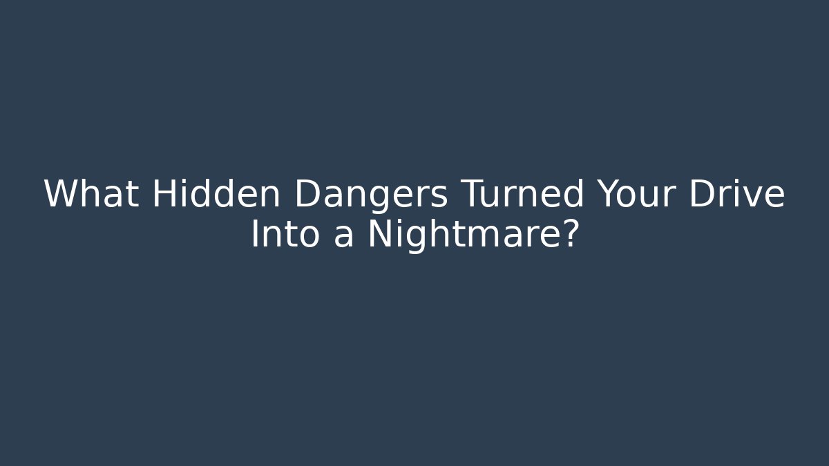 What Hidden Dangers Turned Your Drive Into a Nightmare? - V Auction