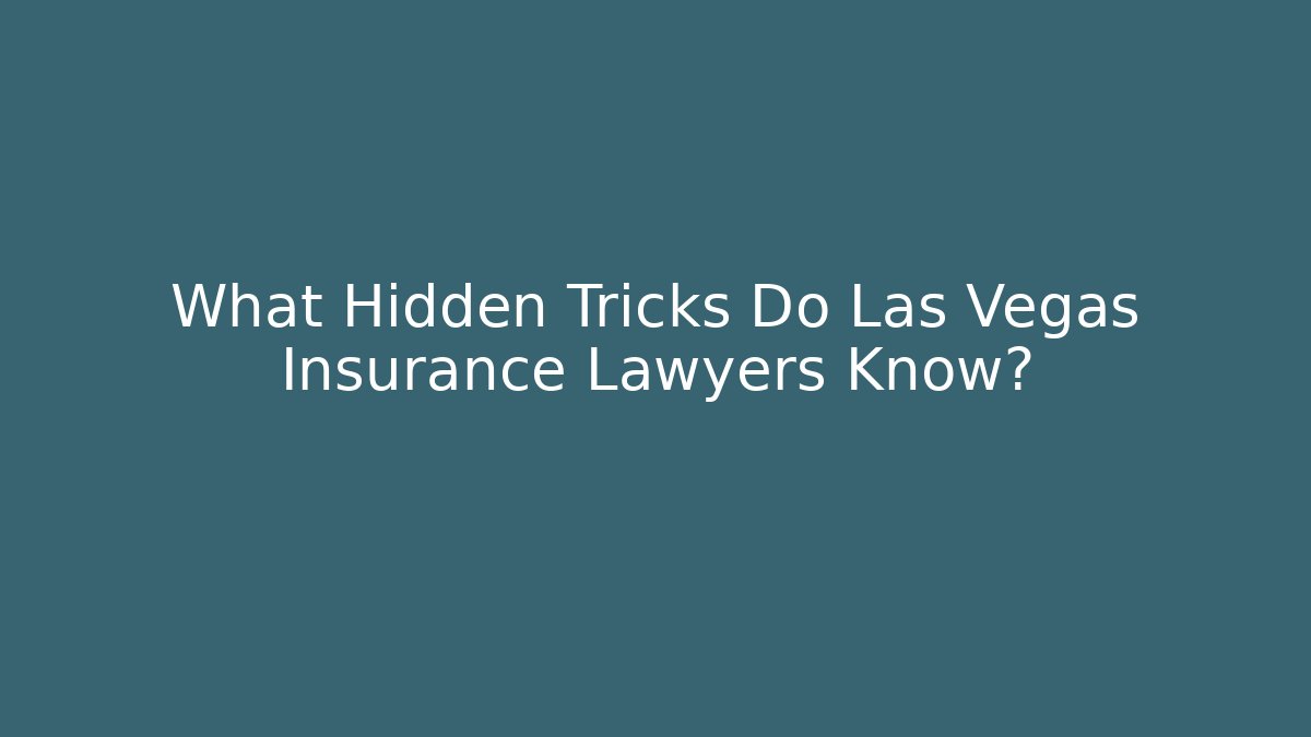 What Hidden Tricks Do Las Vegas Insurance Lawyers Know? - V Auction