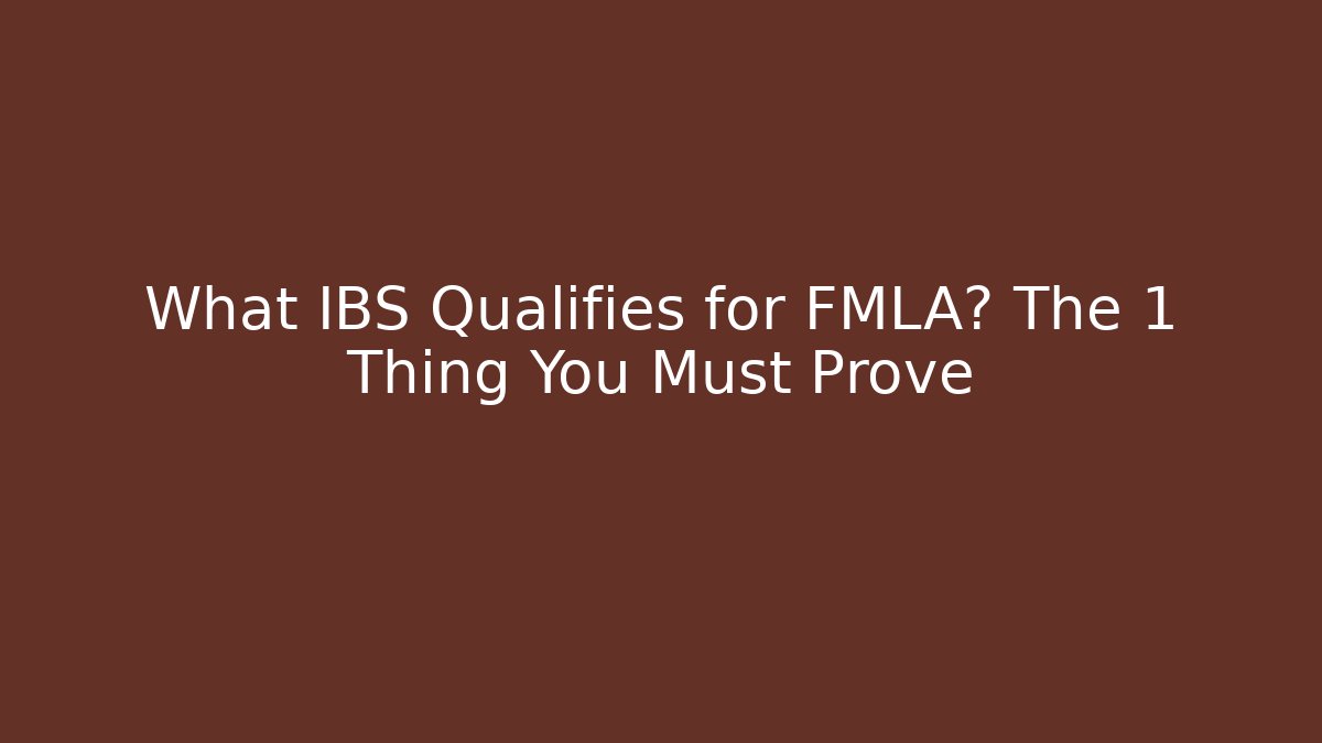 What IBS Qualifies for FMLA? The 1 Thing You Must Prove - V Auction
