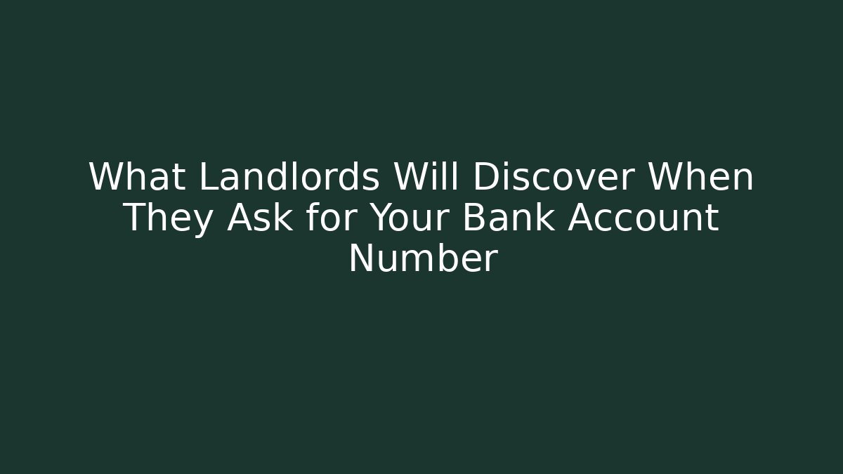What Landlords Will Discover When They Ask for Your Bank Account Number