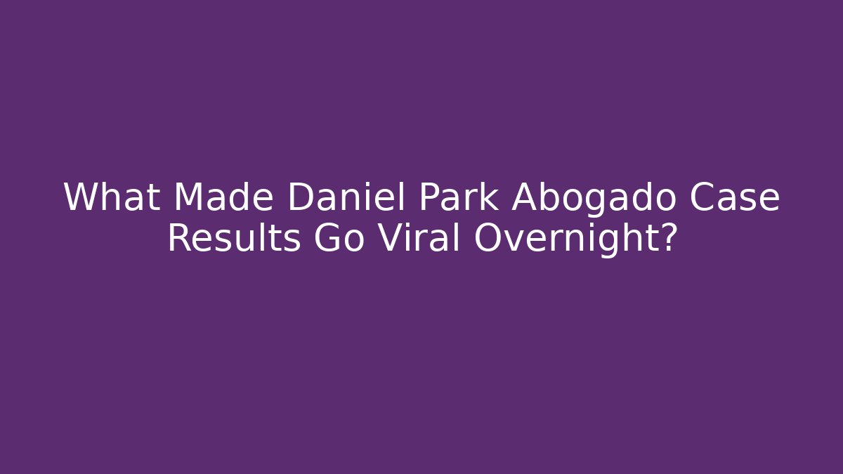 What Made Daniel Park Abogado Case Results Go Viral Overnight? - V Auction