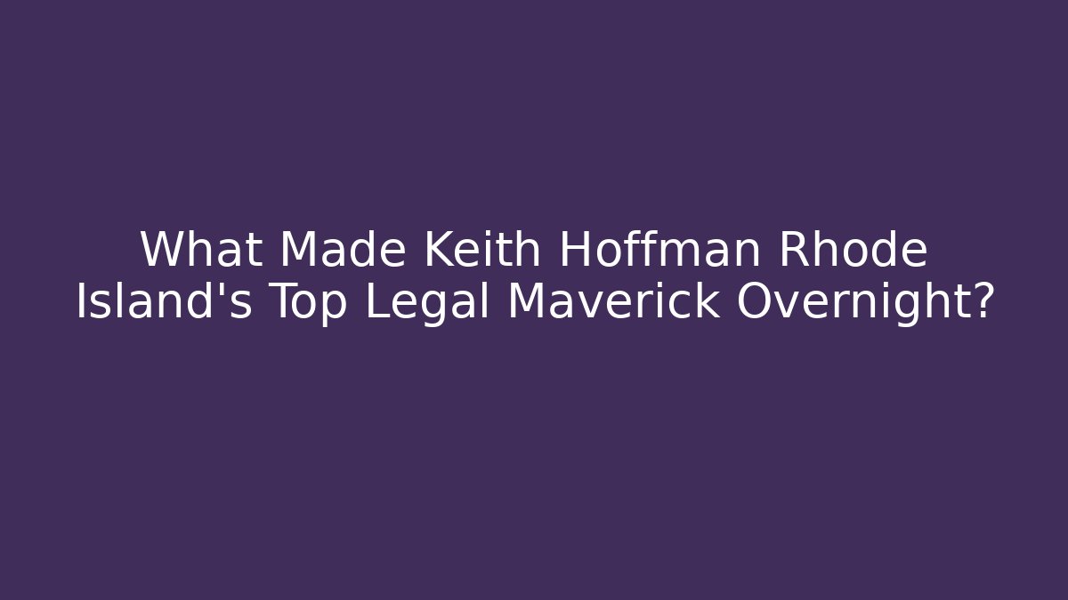 What Made Keith Hoffman Rhode Island's Top Legal Maverick Overnight? - V Auction