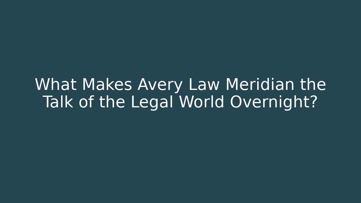 What Makes Avery Law Meridian the Talk of the Legal World Overnight?