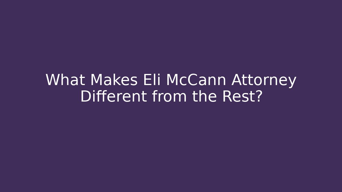 What Makes Eli McCann Attorney Different from the Rest? - V Auction