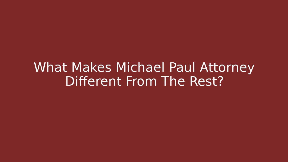 What Makes Michael Paul Attorney Different From The Rest? - V Auction