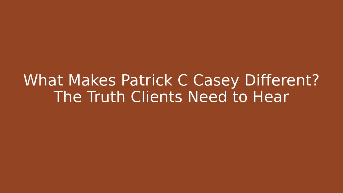 What Makes Patrick C Casey Different? The Truth Clients Need to Hear - V Auction