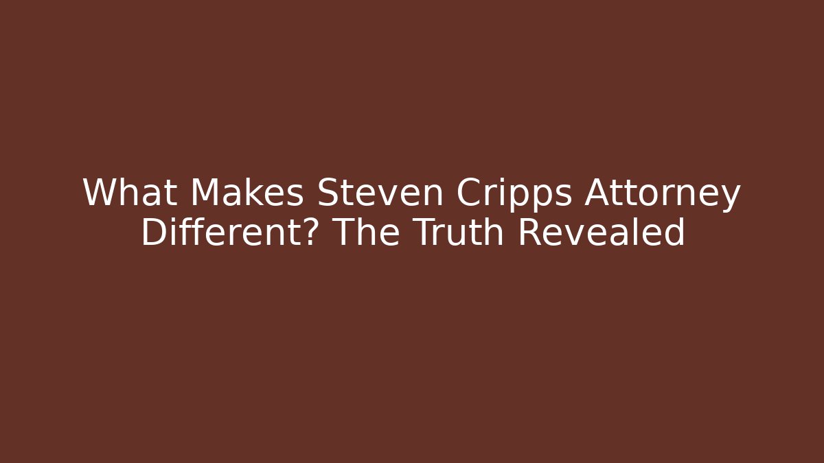 What Makes Steven Cripps Attorney Different? The Truth Revealed - V Auction