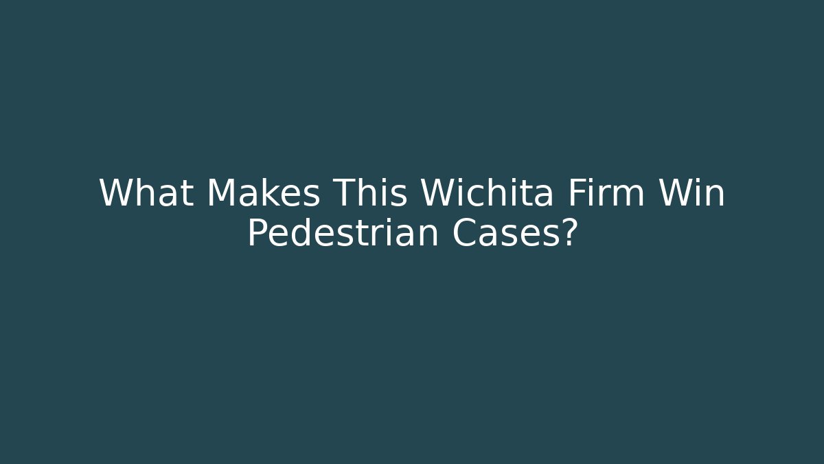What Makes This Wichita Firm Win Pedestrian Cases?